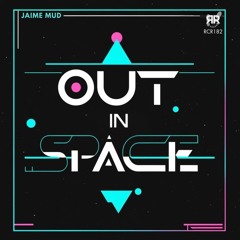 Jaime Mud - Out in Space (Extended Mix) [RCR182]