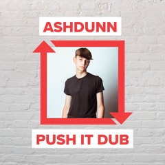 Ashdunn - Push It Dub [FREE DOWNLOAD]