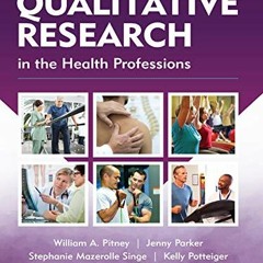 [Get] [PDF EBOOK EPUB KINDLE] Qualitative Research in the Health Professions by  Will