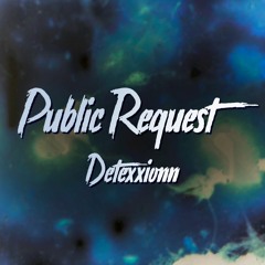 04 Public Request - Detexxionn