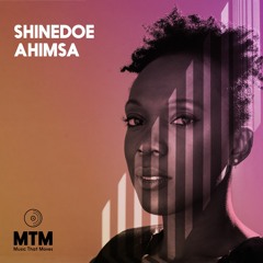 MTM003_ Shinedoe - Ahimsa EP [Snippets ]* release date 28.08.2020
