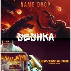 LEAVE ME ALONE (CRANKDAT REMIX) X NAME DROP - SESHKA (FREE DL)