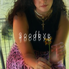 Goodbye