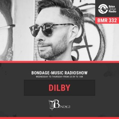 Bondage Music Radio #332 - mixed by Dilby // Ibiza Global Radio