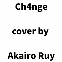 【Giga】 Ch4nge _ cover by Akairo Ryu