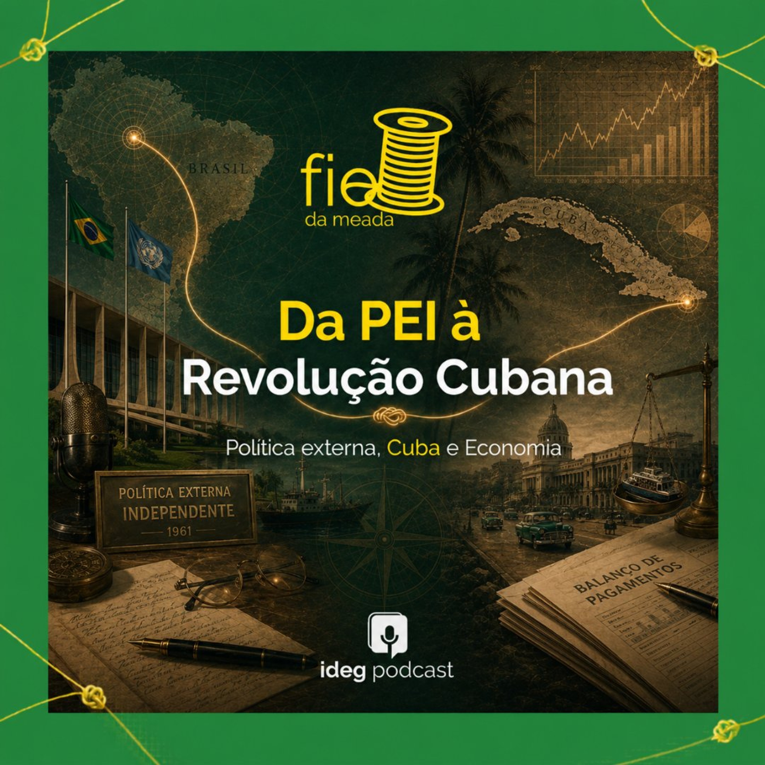 Fio da Meada #22 – Da PEI à Revolução Cubana: política externa, Cuba e economia episode artwork