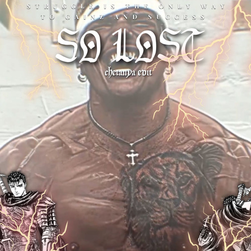 SO LOST X SHIZZYLIFTS X DAVID GOGGINS X TOM PLATZ X BERSERK [chetanya edit]