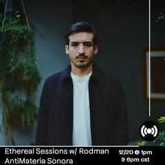 Antimateria Sonora - Ethereal Sessions with Rodman - December 2022