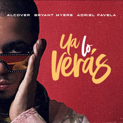 Ya lo veras - Alcover, Bryant Myers & Adriel Favela.mp3