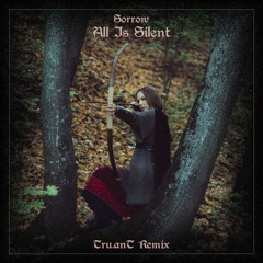 Sorrow - All Is Silent (Tru.anT Remix)
