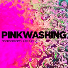 Pinkwashing @ Macadam - 06.01.24