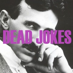 Dead Jokes 7 - Tesla's Fuzz