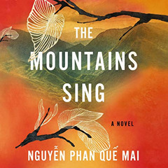 VIEW EBOOK 📤 The Mountains Sing by  Nguyễn Phan Quế Mai,Quyen Ngo,LLC Dreamscape Med