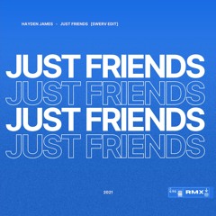 Hayden James - Just Friends (SWRV REMIX)