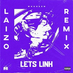WhoHeem - Lets Link (LAIZO REMIX)