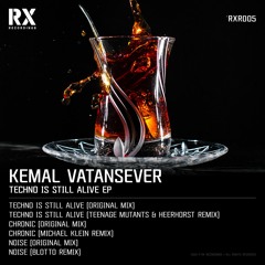 Premiere: Kemal Vatansever - Techno Is Still Alive (Teenage Mutants & Heerhorst Remix) [RX Istanbul]
