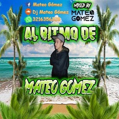 Al Ritmo De Mateo Gómez (Dj Mateo Gómez) 2k20