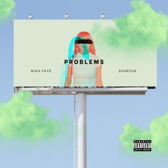 Problems ft. Duhryus(SoundCloud Exclusive)