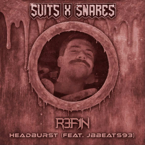 R3FIN - Headburst (Feat. JBBEATS93) [Suits & Snares Free Release]