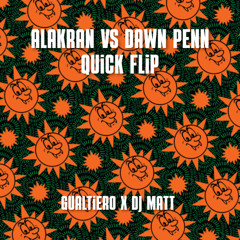 Dawn Penn Vs Alakran (GUALTIERO & DJ MATT QUICK FLIP)