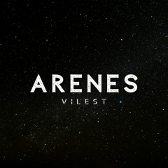 Vilest - Αρένες / Arenes