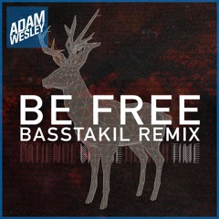 Adam Wesley - Be Free (Basstakil Remix)