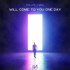 2nd Life X MIRÏA - Will Come To You One Day