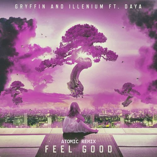 Gryffin, Illenium - Feel Good ft. Daya (Atomic Remix)