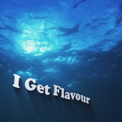 I Get Flavour