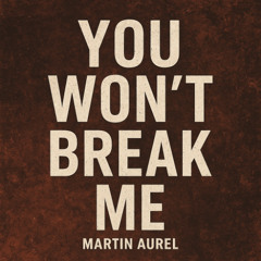 You Won’t Break Me