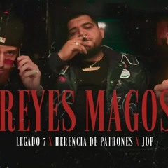 Legado 7 ft. JOP x Herencia De Patrones - Reyes Magos