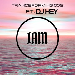 Tranceforming 005 ft. DJ Hey