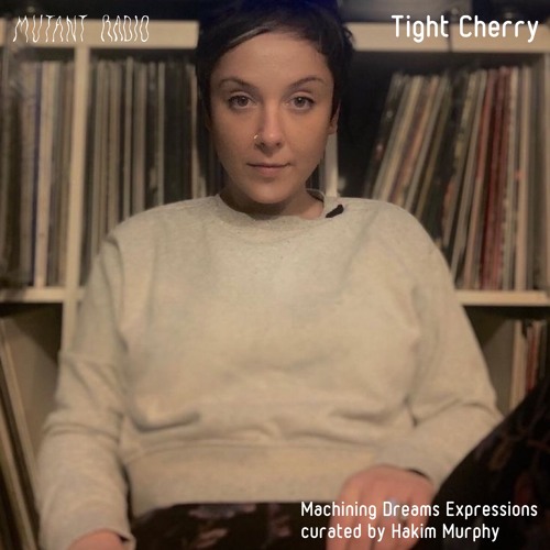 Tight Cherry [Machining Dreams Expressions curated by Hakim Murphy] [06.05.2022]