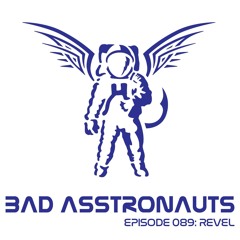 Bad Asstronauts 089: REVEL