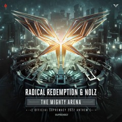 Radical Redemption & Nolz - The Mighty Arena (Official Supremacy Anthem 2022)