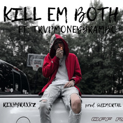 KILL EM BOTH - Rixhy Raxkz x TRVPMONEYYRAMBO