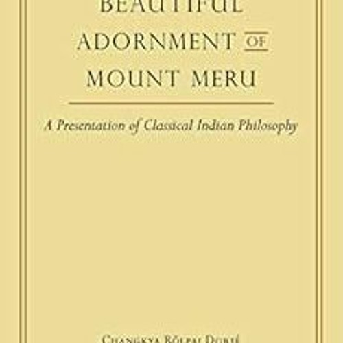 [Read] KINDLE PDF EBOOK EPUB Beautiful Adornment of Mount Meru: A Presentation of Cla