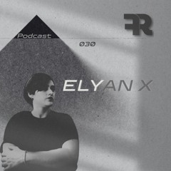 FourkRecords Podcast_030@ ELYAN X