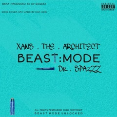 Beast Mode (ft.Xanx.The.Architect) [Prod. Dr.Spazzz]