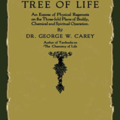 DOWNLOAD EBOOK 🗂️ The Tree of Life: An Expose of Physical Regenesis by  George W. Ca