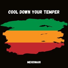 Mehdiman - Cool Down Your Temper
