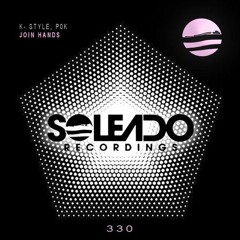 K-Style, P0K - Join Hands (Original Mix) [Soleado Recordings]