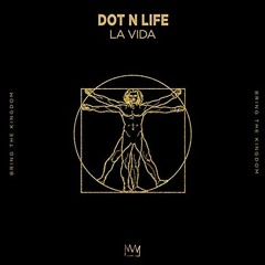 Dot N Life - La Vida