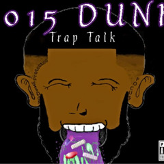1015 Dunk -Trap Talk