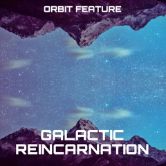 Galactic Reincarnation - Orbit Feature