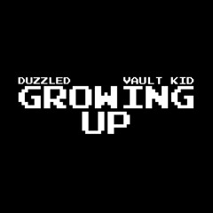 Duzzled & Vault Kid - Growing Up