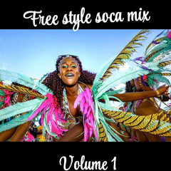 FREE STYLE SOCA MIX VOL 1