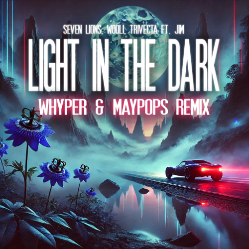 Light In The Dark (WHYPER x Maypops)