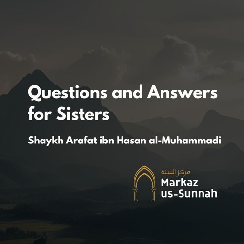 Questions and Answers for Sisters | Shaykh Arafat ibn Hasan al-Muhammadi