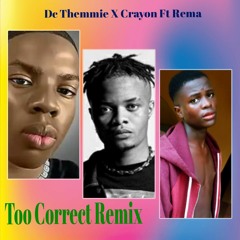 Too correct (Remix). Dc Themmie x crayon ft Remamp3